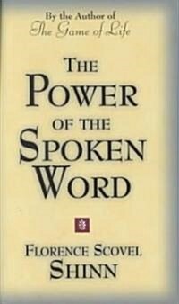 The Power of the Spoken Word: Teachings of Florence Scovel Shinn (Paperback)