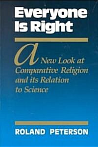 Everyone is Right: A New Look at Comparative Religion and Its Relation to Science (Paperback)