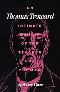 An Thomas Troward Intimate Memoir of the Teacher and the Man (Paperback)