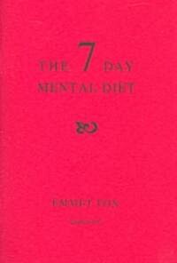 The Seven Day Mental Diet (02): How to Change Your Life in a Week (Paperback)