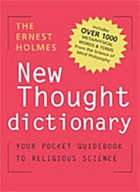 The Ernest Holmes Dictionary of New Thought: Your Pocket Guidebook to Religious Science (Paperback)