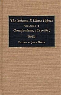 The Salmon P. Chase Papers, Volume 2: Correspondence, 1823-1857 (Hardcover)