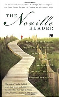 The Neville Reader: A Collection of Spiritual Writings and Thoughts on Your Inner Power to Create an Abundant Life (Paperback)
