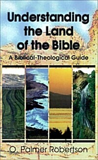 Understanding the Land of the Bible: A Biblical-Theological Guide (Paperback)