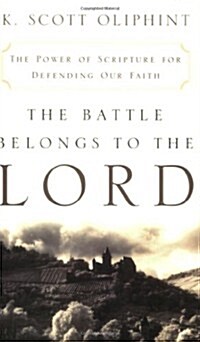 The Battle Belongs to the Lord: The Power of Scripture for Defending Our Faith (Paperback)