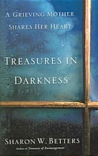 Treasures in Darkness: A Grieving Mother Shares Her Heart (Paperback)