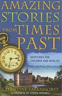 Amazing Stories from Times Past: Devotions for Children and Families (Paperback)
