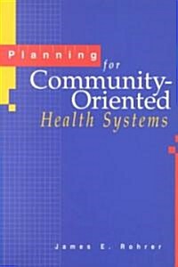 Planning for Community-Oriented Health Systems (Paperback)