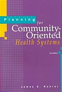 Planning for Community-Oriented Health Systems (Paperback, 2nd)