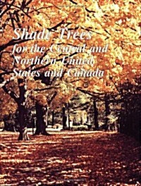 Shade Trees for the Central and Northern United States and Canada (Paperback)