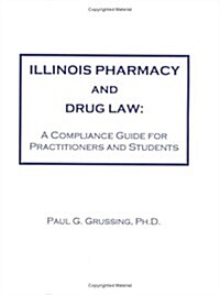 Illinois Pharmacy and Drug Law (Paperback, 2ND)