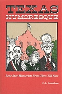 Texas Humoresque: Lone Star Humorists from Then Till Now (Paperback)