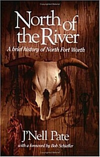 North of the River: A Brief History of North Fort Worth Volume 11 (Paperback)