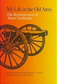 My Life in the Old Army: The Reminiscences of Abner Doubleday from the Collections of the New-York Historical Society (Hardcover)