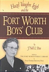 Hazel Vaughn Leigh and the Fort Worth Boys Club (Paperback)