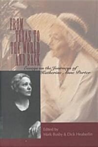 From Texas to the World and Back: Essays on the Journeys of Katherine Anne Porter (Hardcover)