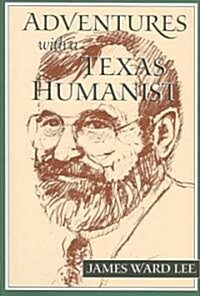 Adventures with a Texas Humanist (Hardcover)