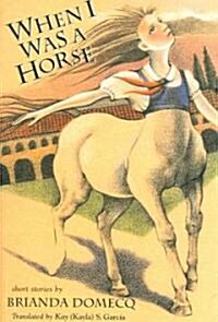 When I Was a Horse: And Other Stories (Paperback)
