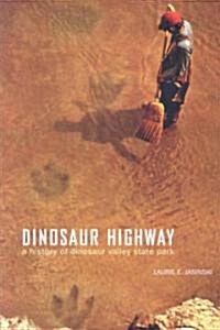Dinosaur Highway: A History of Dinosaur Valley State Park Volume 23 (Paperback)