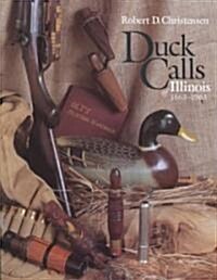 Duck Calls of Illinois, 1863-1963 (Hardcover)