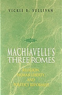 Machiavellis Three Romes (Hardcover)