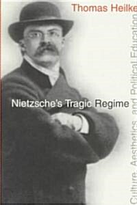 Nietzsches Tragic Regime (Hardcover)