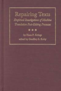 Repairing texts : empirical investigations of machine translation post-editing processes