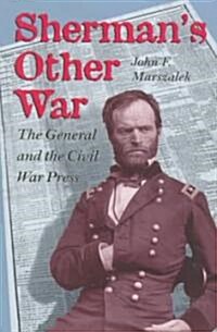 Shermans Other War: The General and the Civil War Press, Revised Edition (Paperback, Revised)