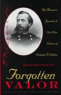 Forgotten Valor: The Memoirs, Journals, & Civil War Letters of Orlando B. Willcox (Hardcover)