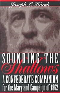 Sounding the Shallows: A Confederate Compendium for the Maryland Campaign of 1862 (Paperback)