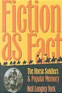 Fiction as Fact: The Horse Soldiers and Popular Memory (Paperback)