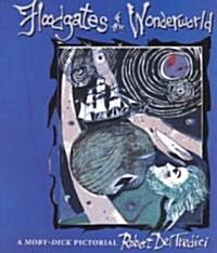 Floodgates of the Wonderworld: A Moby-Dick Pictorial (Paperback)