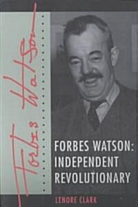 Forbes Watson: Independent Revolutionary (Paperback)