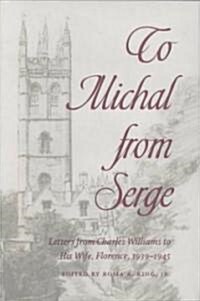 To Michal from Serge: Letters from Charles Williams to His Wife Florence, 1939-1945 (Hardcover)