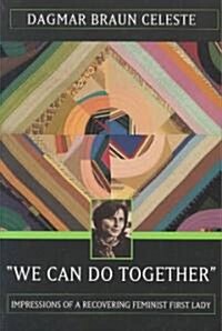 We Can Do Together: Impressions of a Recovering Feminist First Lady (Paperback)