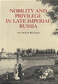 Nobility and Privilege in Late Imperial Russia (Paperback)