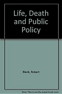 Life, Death and Public Policy (Paperback)