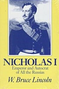 Nicholas I: Emperor and Autocrat of All the Russias (Paperback)