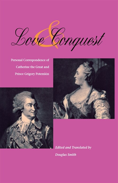 Love and Conquest: Personal Correspondence of Catherine the Great and Prince Grigory Potemkin (Paperback)