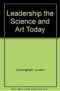 Leadership the Science and Art Today (Hardcover)