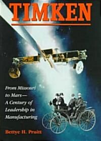 Timken: From Missouri to Mars-A Century of Leadership in Manufacturing (Hardcover)