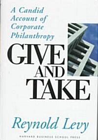 Give and Take: A Candid Account of Corporate Philanthropy (Hardcover)