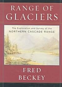 Range of Glaciers: The Exploration and Survey of the Northern Cascade Range (Hardcover)