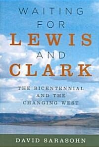Waiting for Lewis and Clark: The Bicentennial and the Changing West (Paperback)