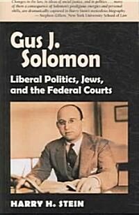Gus J. Solomon: Liberal Politics, Jews, and the Federal Courts (Paperback)