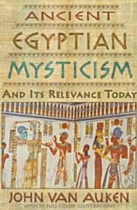 Ancient Egyptian Mysticism and Its Relevance Today (Paperback)