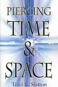 Piercing Time & Space (Paperback)