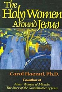 The Holy Women Around Jesus (Paperback)