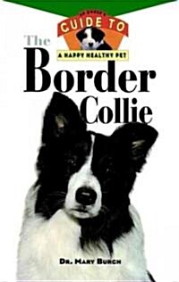 The Border Collie: An Owners Guide to a Happy Healthy Pet (Hardcover)