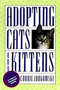 Adopting Cats and Kittens: A Care and Training Guide (Paperback)